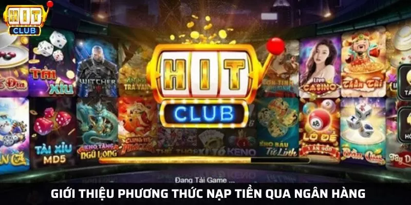 Phương thức nạp tiền qua ngân hàng tại cổng game được hiểu thế nào